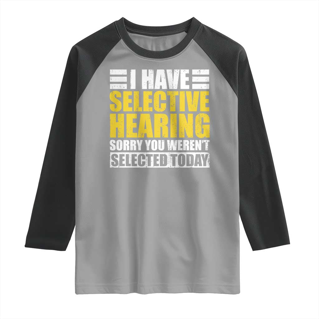 Funny Introvert Raglan Shirt Selective Hearing Sorry TS09 Sport Gray Black Print Your Wear