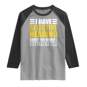 Funny Introvert Raglan Shirt Selective Hearing Sorry TS09 Sport Gray Black Print Your Wear