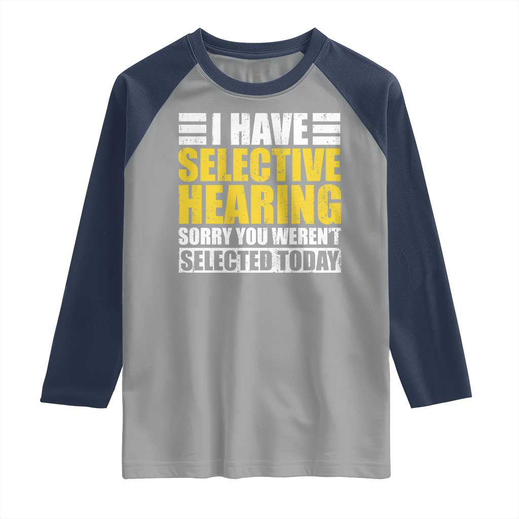Funny Introvert Raglan Shirt Selective Hearing Sorry TS09 Sport Gray Navy Print Your Wear