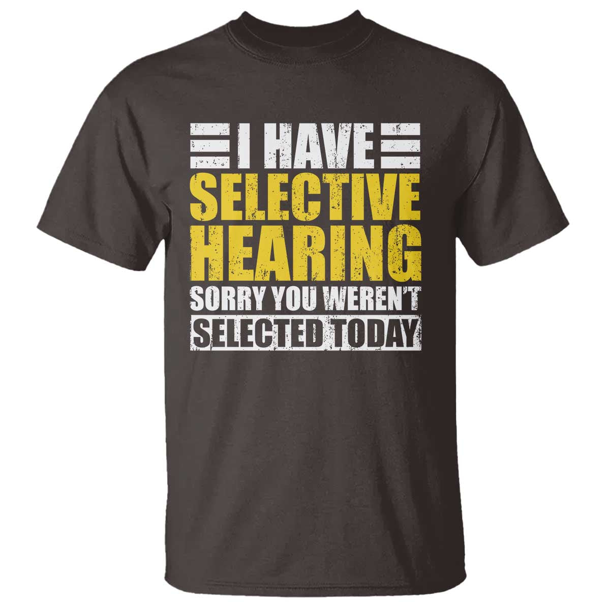 Funny Introvert T Shirt Selective Hearing Sorry TS09 Dark Chocolate Print Your Wear