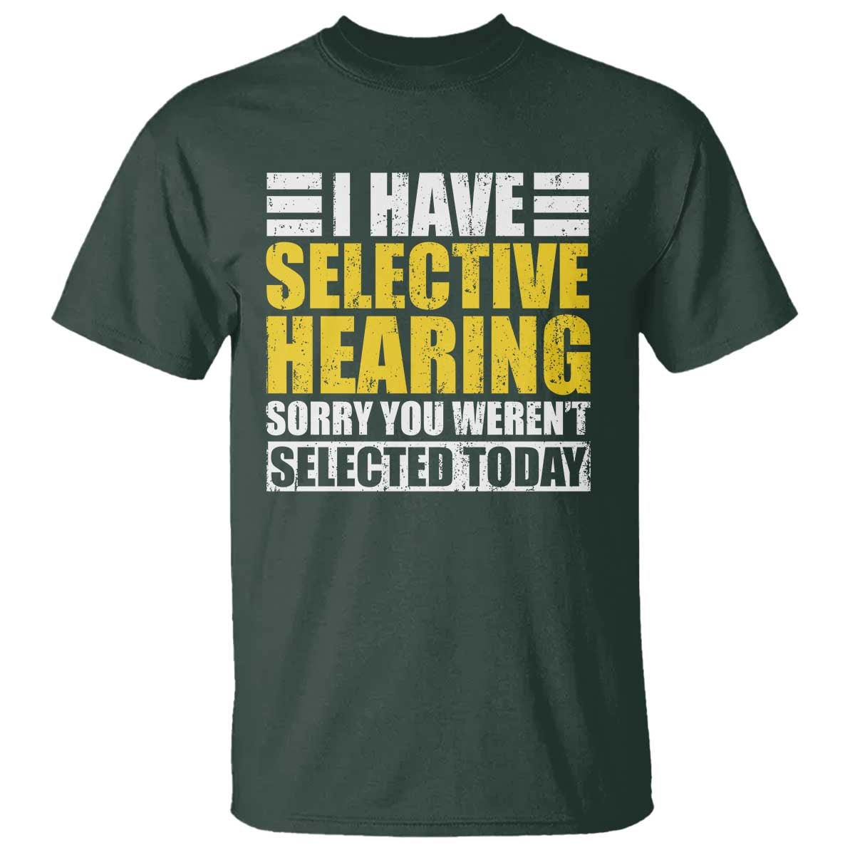 Funny Introvert T Shirt Selective Hearing Sorry TS09 Dark Forest Green Print Your Wear