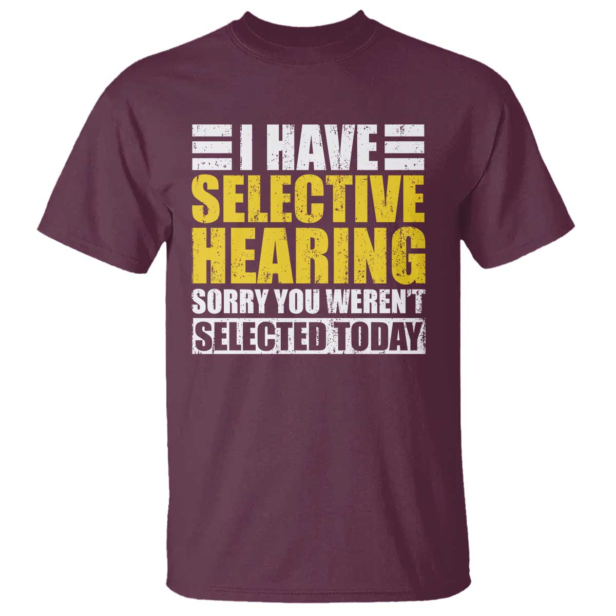 Funny Introvert T Shirt Selective Hearing Sorry TS09 Maroon Print Your Wear
