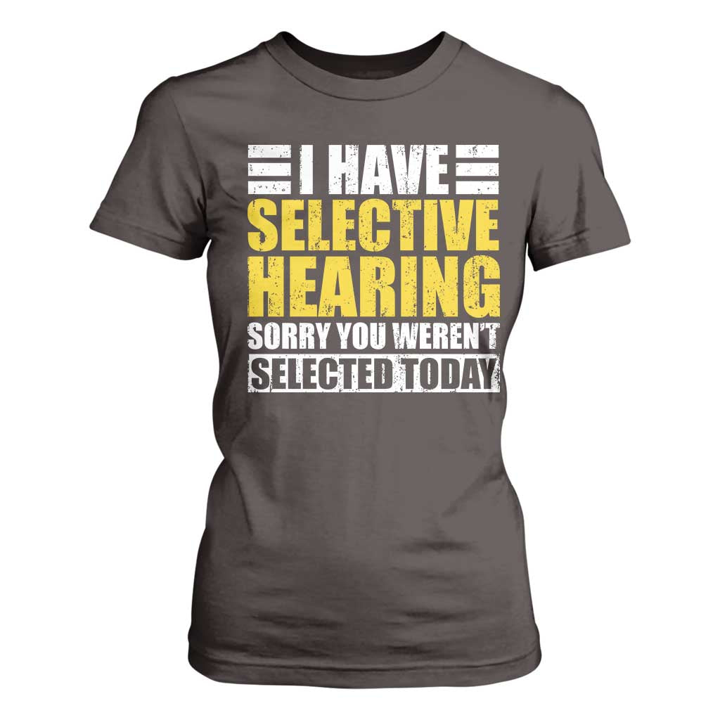 Funny Introvert T Shirt For Women Selective Hearing Sorry TS09 Dark Chocolate Print Your Wear