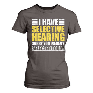Funny Introvert T Shirt For Women Selective Hearing Sorry TS09 Dark Chocolate Print Your Wear