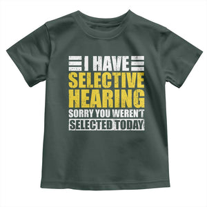 Funny Introvert Toddler T Shirt Selective Hearing Sorry TS09 Dark Forest Green Print Your Wear