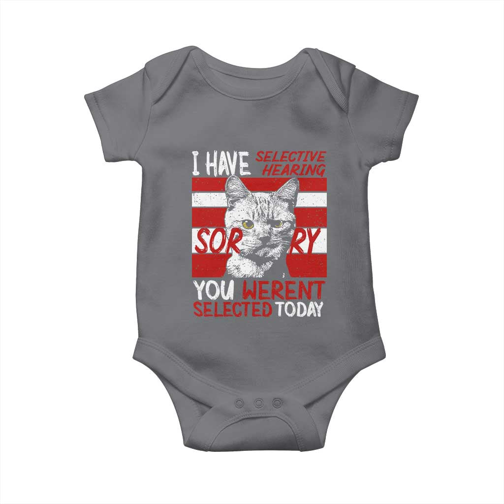 Funny Cat I Have Selective Hearing You Weren't Selected Baby Onesie TS09 Charcoal Print Your Wear