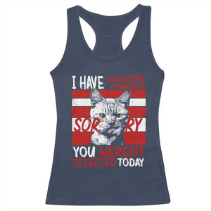 Funny Cat I Have Selective Hearing You Weren't Selected Racerback Tank Top TS09 Navy Print Your Wear