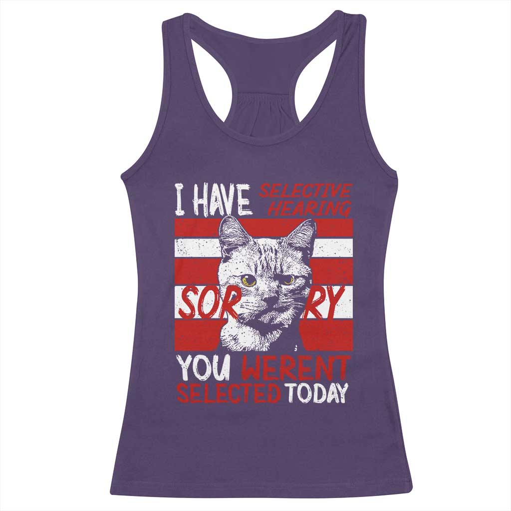 Funny Cat I Have Selective Hearing You Weren't Selected Racerback Tank Top TS09 Purple Print Your Wear