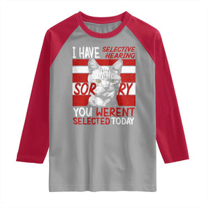 Funny Cat I Have Selective Hearing You Weren't Selected Raglan Shirt TS09 Sport Gray Red Print Your Wear