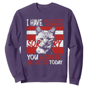 Funny Cat I Have Selective Hearing You Weren't Selected Sweatshirt TS09 Purple Print Your Wear