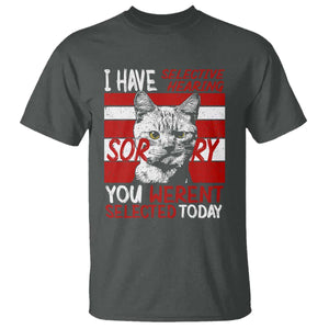 Funny Cat I Have Selective Hearing You Weren't Selected T Shirt TS09 Dark Heather Print Your Wear