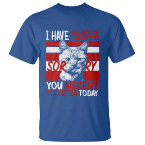 Funny Cat I Have Selective Hearing You Weren't Selected T Shirt TS09 Royal Blue Print Your Wear