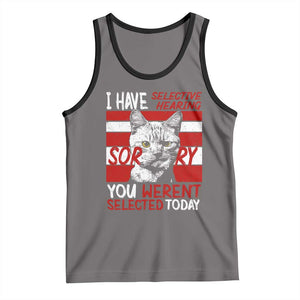 Funny Cat I Have Selective Hearing You Weren't Selected Tank Top TS09 Deep Heather Black Print Your Wear