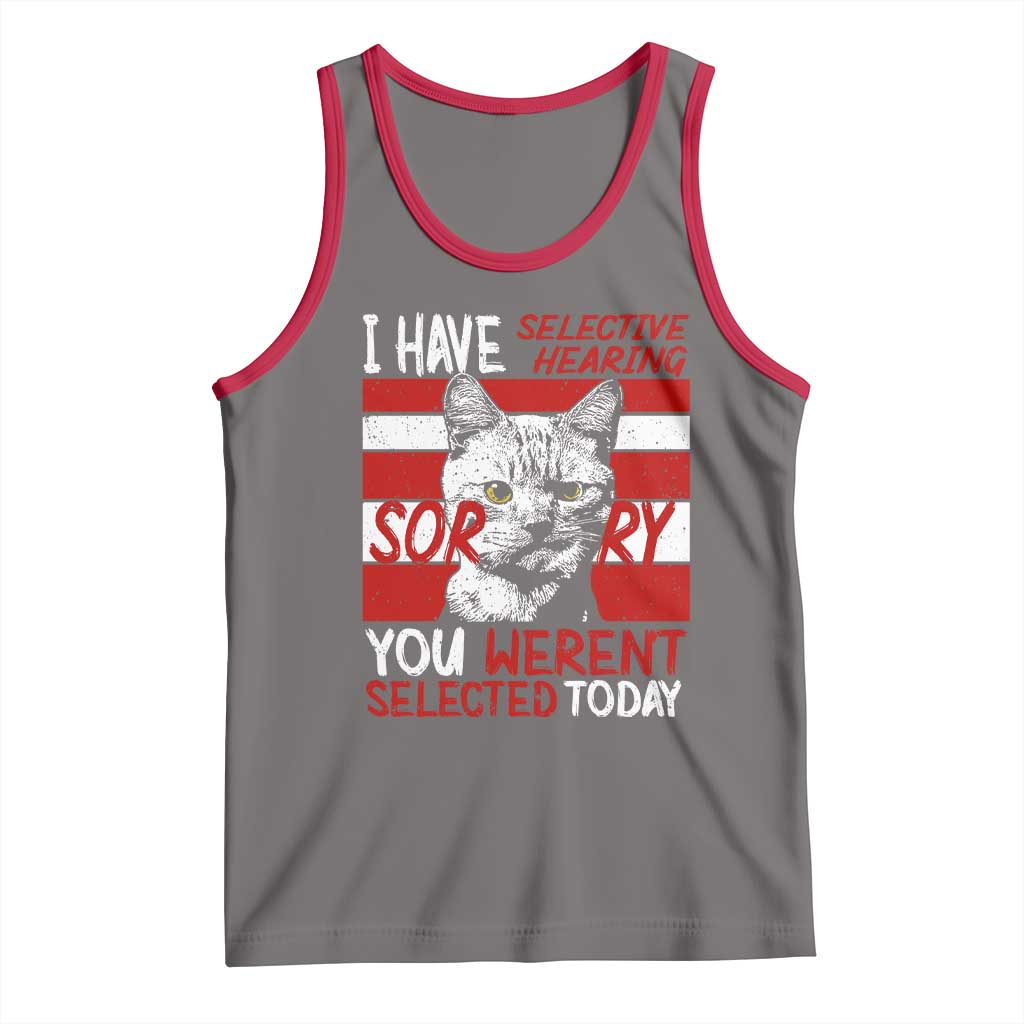Funny Cat I Have Selective Hearing You Weren't Selected Tank Top TS09 Deep Heather Red Print Your Wear