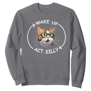Funny Cat Meme Sweatshirt Wake Up Act Silly TS09 Charcoal Print Your Wear