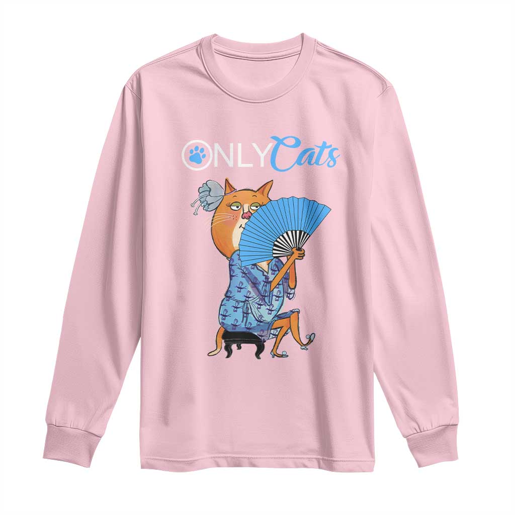 Funny Adult Joke Meme Only Cat Long Sleeve Shirt TS09 Light Pink Print Your Wear