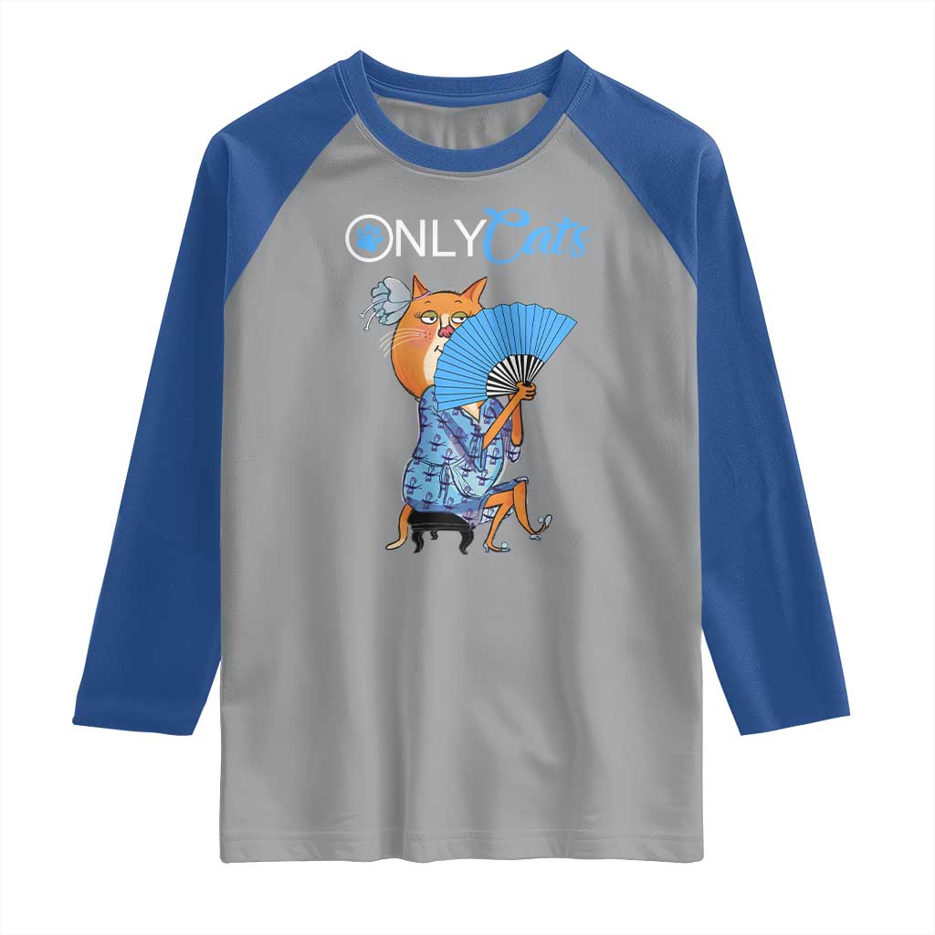 Funny Adult Joke Meme Only Cat Raglan Shirt TS09 Sport Gray Royal Print Your Wear