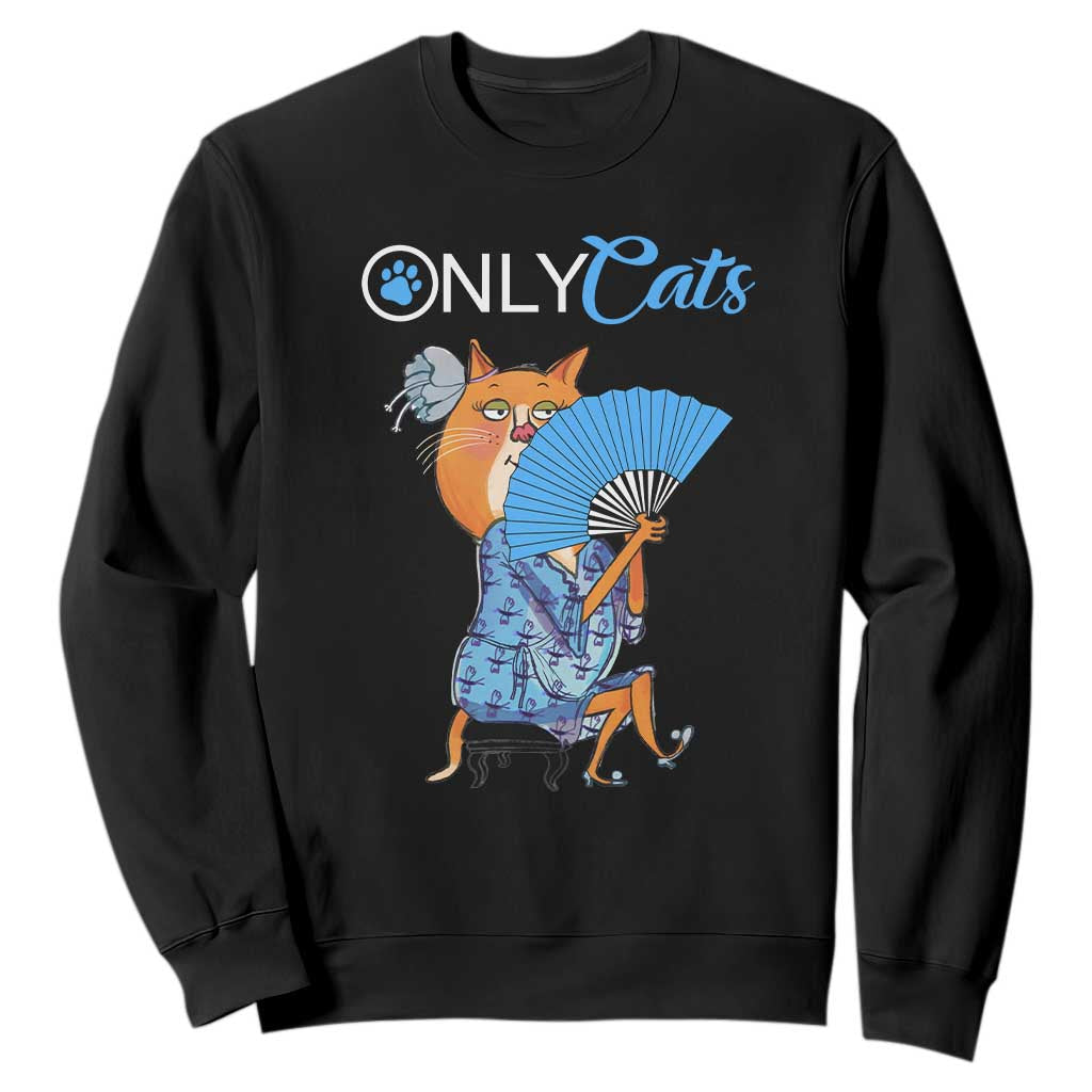 Funny Adult Joke Meme Only Cat Sweatshirt TS09 Black Print Your Wear
