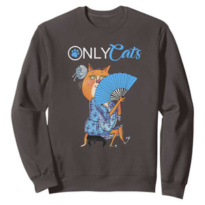Funny Adult Joke Meme Only Cat Sweatshirt TS09 Dark Chocolate Print Your Wear