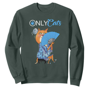 Funny Adult Joke Meme Only Cat Sweatshirt TS09 Dark Forest Green Print Your Wear