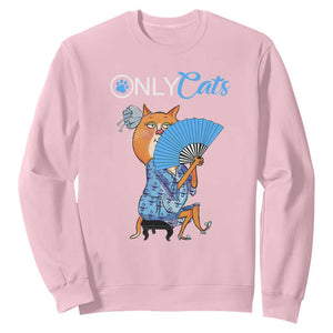 Funny Adult Joke Meme Only Cat Sweatshirt TS09 Light Pink Print Your Wear