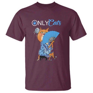 Funny Adult Joke Meme Only Cat T Shirt TS09 Maroon Print Your Wear
