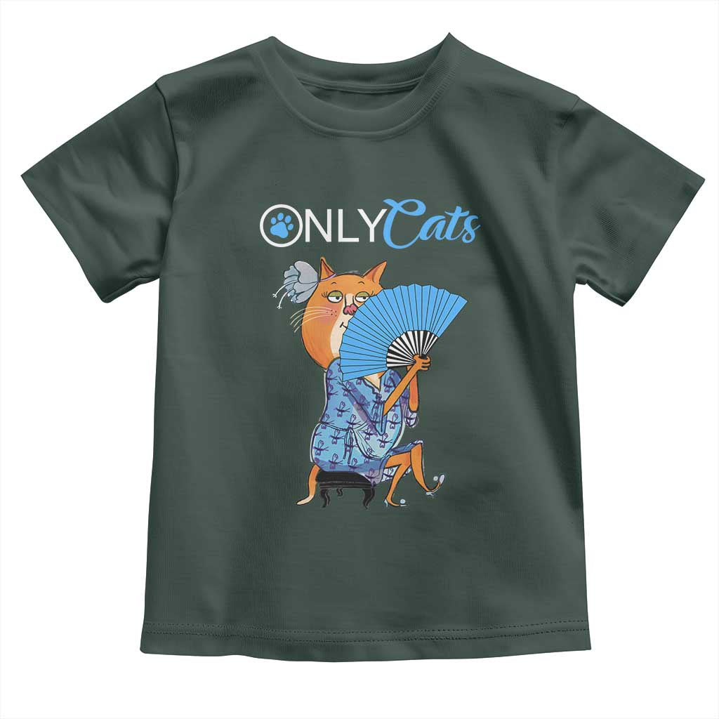 Funny Adult Joke Meme Only Cat Toddler T Shirt TS09 Dark Forest Green Print Your Wear