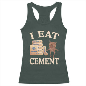 Funny Cat Meme Racerback Tank Top I Eat Cement TS09 Dark Forest Green Print Your Wear