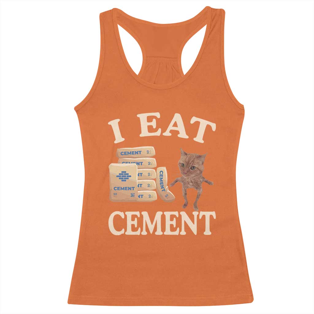 Funny Cat Meme Racerback Tank Top I Eat Cement TS09 Orange Print Your Wear