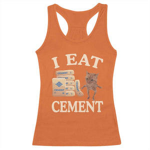 Funny Cat Meme Racerback Tank Top I Eat Cement TS09 Orange Print Your Wear