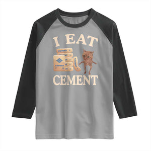 Funny Cat Meme Raglan Shirt I Eat Cement TS09 Sport Gray Black Print Your Wear