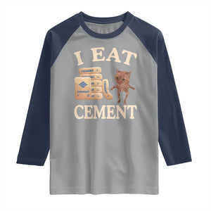 Funny Cat Meme Raglan Shirt I Eat Cement TS09 Sport Gray Navy Print Your Wear