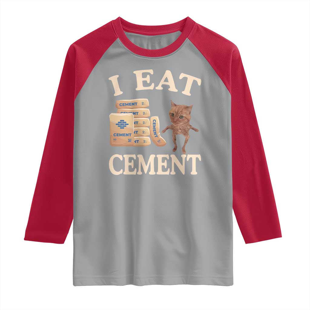 Funny Cat Meme Raglan Shirt I Eat Cement TS09 Sport Gray Red Print Your Wear