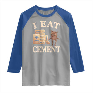 Funny Cat Meme Raglan Shirt I Eat Cement TS09 Sport Gray Royal Print Your Wear
