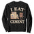 Funny Cat Meme Sweatshirt I Eat Cement TS09 Black Print Your Wear