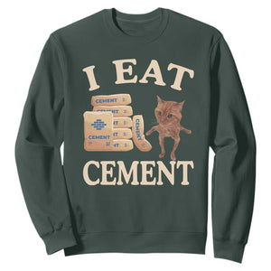 Funny Cat Meme Sweatshirt I Eat Cement TS09 Dark Forest Green Print Your Wear