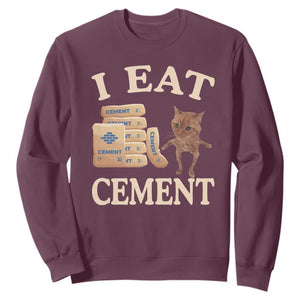 Funny Cat Meme Sweatshirt I Eat Cement TS09 Maroon Print Your Wear