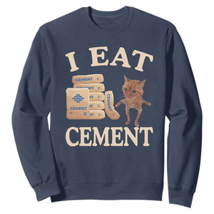 Funny Cat Meme Sweatshirt I Eat Cement TS09 Navy Print Your Wear