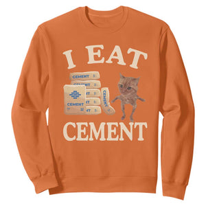 Funny Cat Meme Sweatshirt I Eat Cement TS09 Orange Print Your Wear