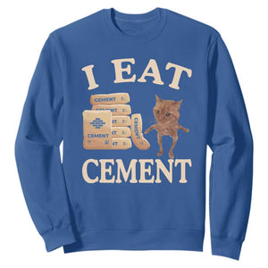 Funny Cat Meme Sweatshirt I Eat Cement TS09 Royal Blue Print Your Wear