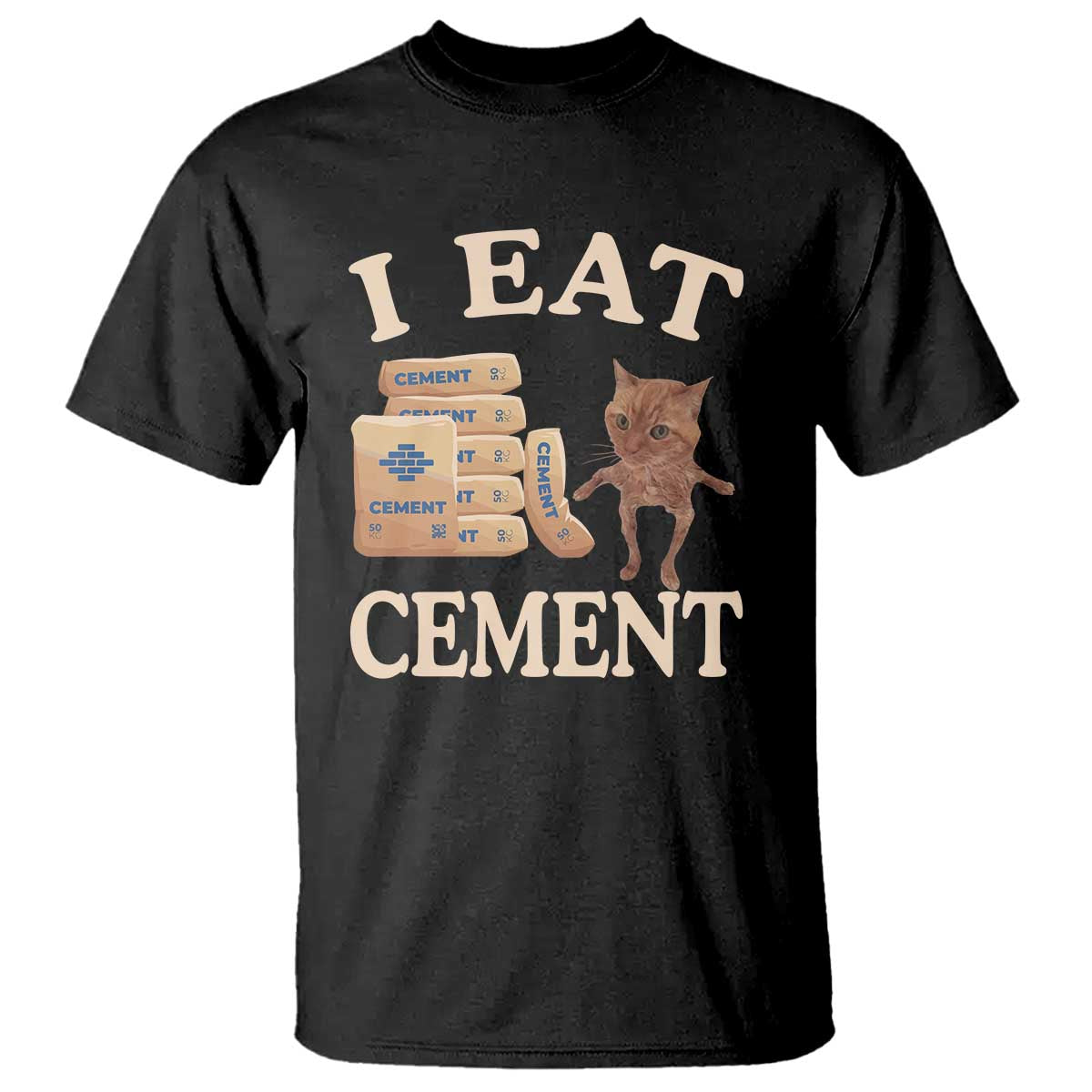 Funny Cat Meme T Shirt I Eat Cement TS09 Black Print Your Wear