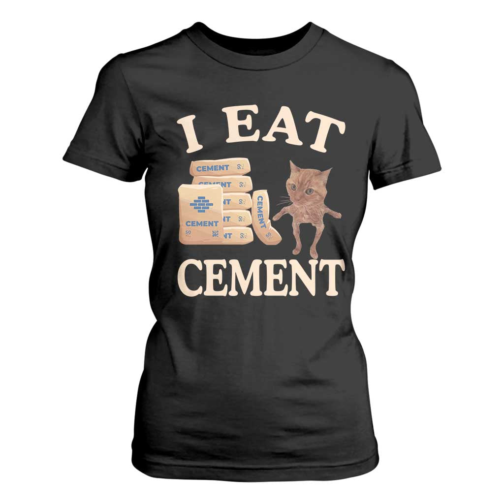 Funny Cat Meme T Shirt For Women I Eat Cement TS09 Black Print Your Wear