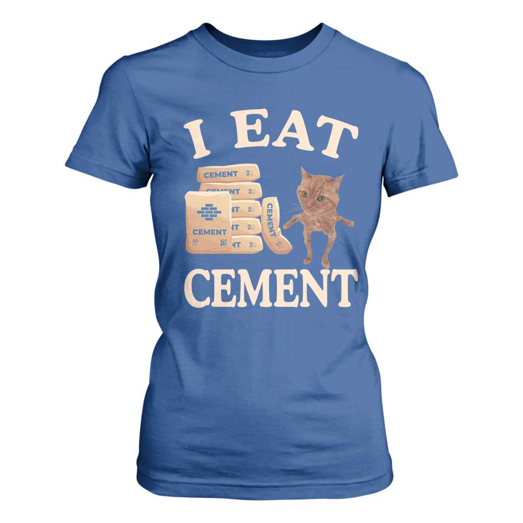 Funny Cat Meme T Shirt For Women I Eat Cement TS09 Royal Blue Print Your Wear