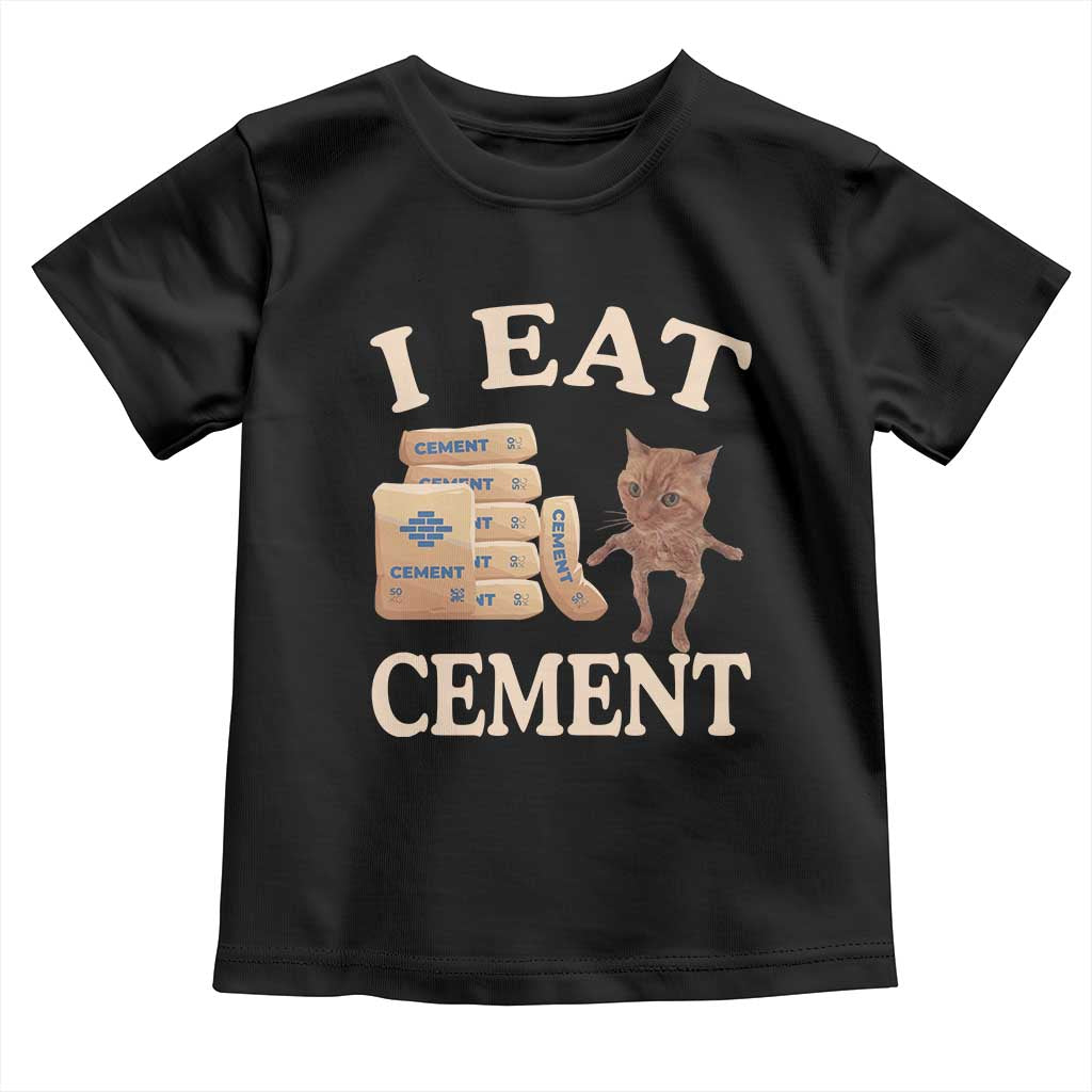Funny Cat Meme Toddler T Shirt I Eat Cement TS09 Black Print Your Wear