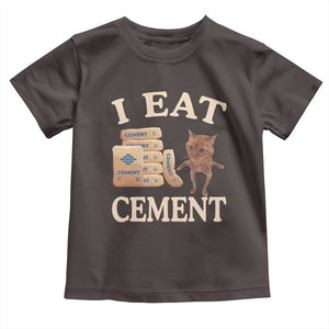 Funny Cat Meme Toddler T Shirt I Eat Cement TS09 Dark Chocolate Print Your Wear