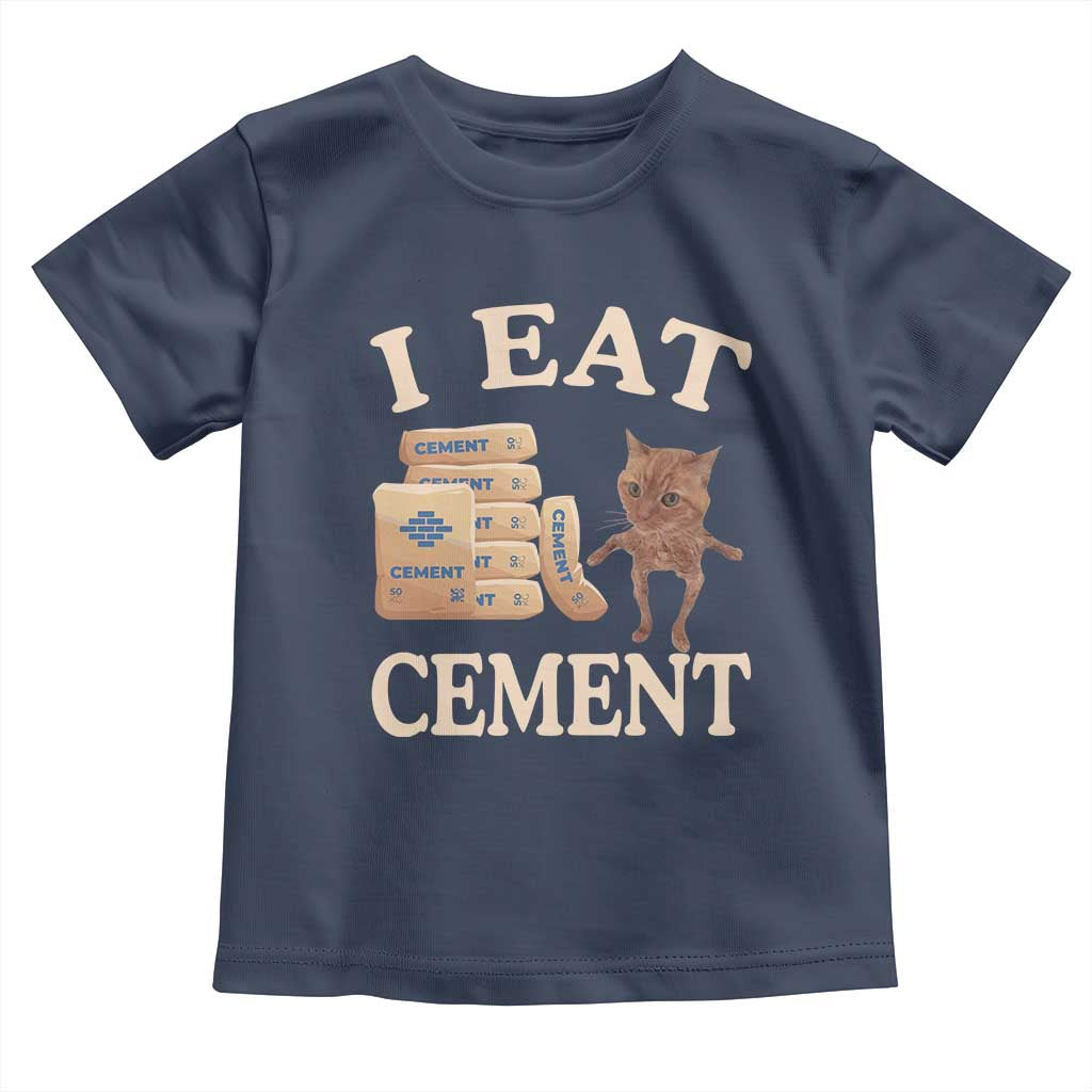 Funny Cat Meme Toddler T Shirt I Eat Cement TS09 Navy Print Your Wear