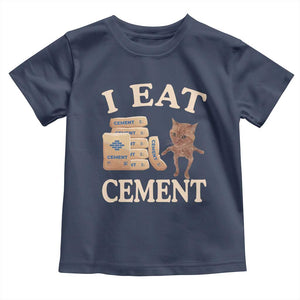 Funny Cat Meme Toddler T Shirt I Eat Cement TS09 Navy Print Your Wear