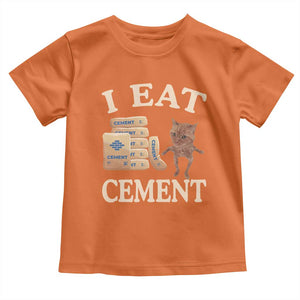Funny Cat Meme Toddler T Shirt I Eat Cement TS09 Orange Print Your Wear