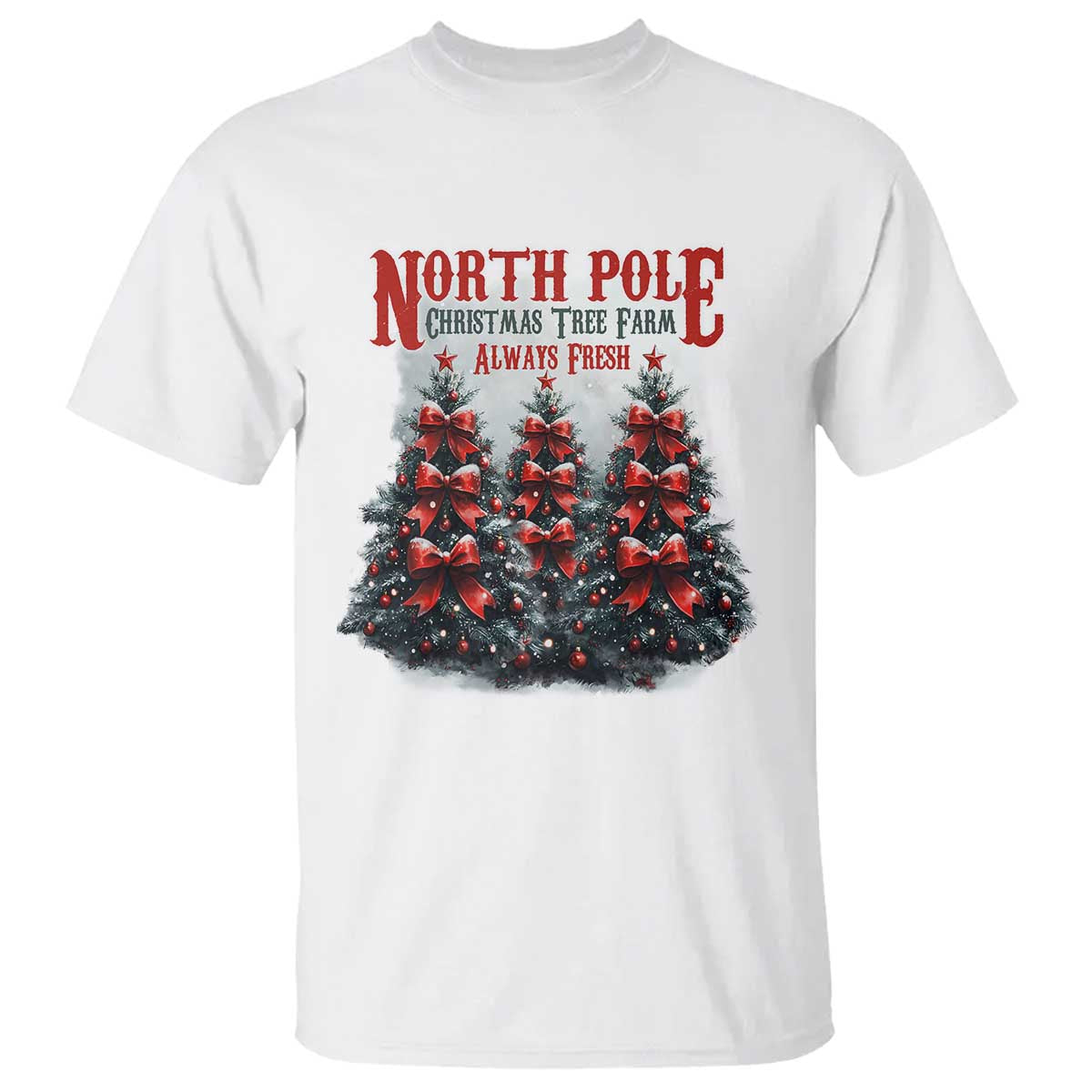 Xmas Coquette T Shirt North pole Christmas Tree Farm Always Fresh TS09 White Print Your Wear