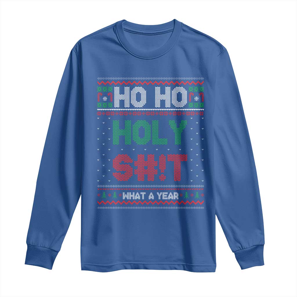 Funny Christmas Long Sleeve Shirt Ho Ho Holy S#!t What A Year - PrintYourWear Size: S Color: Royal Blue